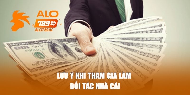 Lưu ý khi tham gia làm đối tác nhà cái